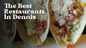 Best Restaurants In Dennis Massachusetts