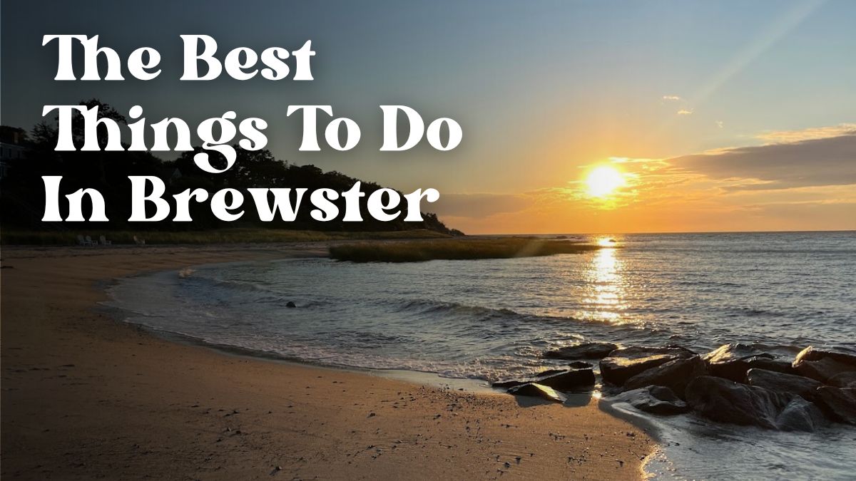 Best Things To Do In Brewster Massachusetts